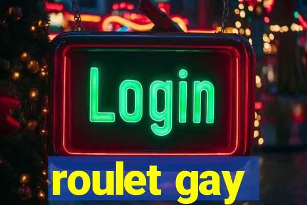 roulet gay